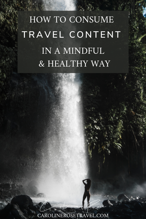 how to consume travel content in a mindful and healthy way