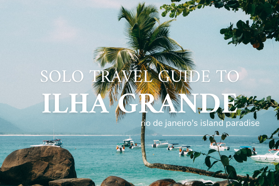 solo travel guide to ilha grande